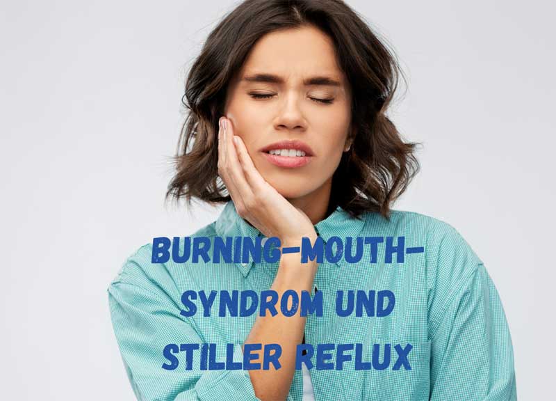 Burning-Mouth-Syndrom und Stiller Reflux